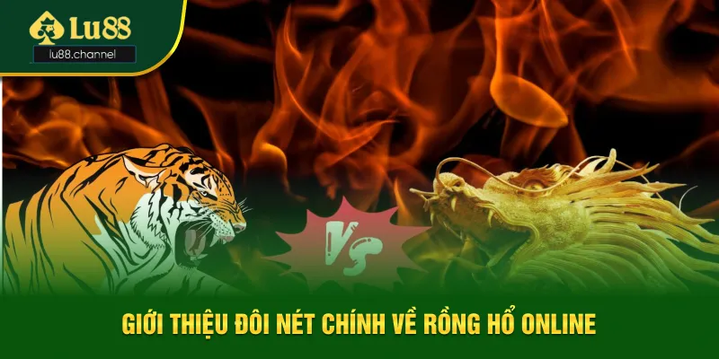 Tổng quan về cửa game Rồng Hổ online siêu hot